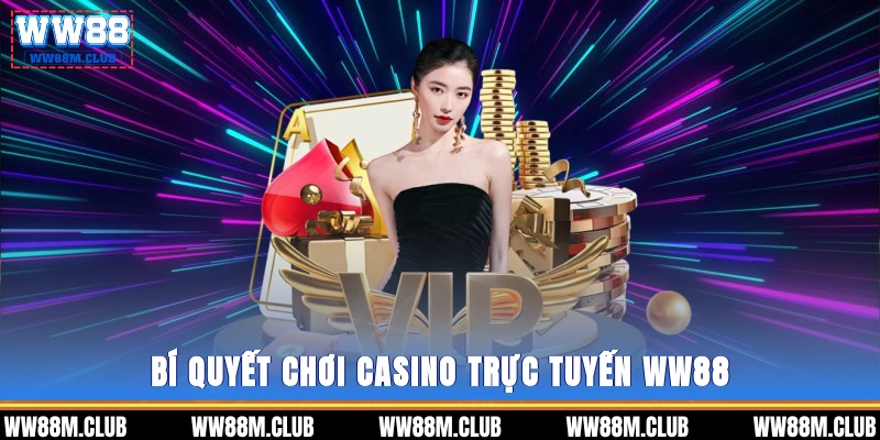 bí quyết chơi casino trực tuyến WW88