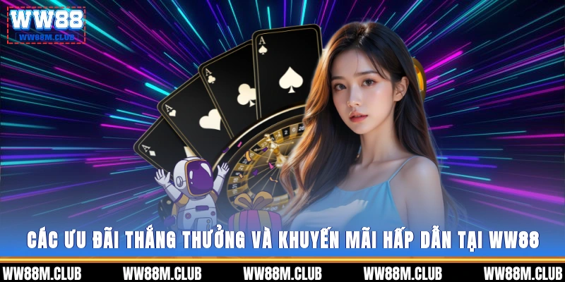 Các ưu đãi thắng thưởng và khuyến mãi hấp dẫn tại WW88