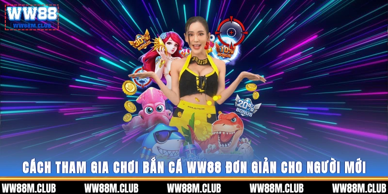 Cách tham gia chơi Bắn cá WW88 đơn giản cho người mới