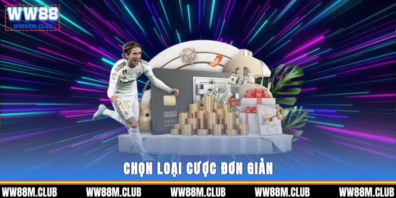 Chọn loại cược đơn giản