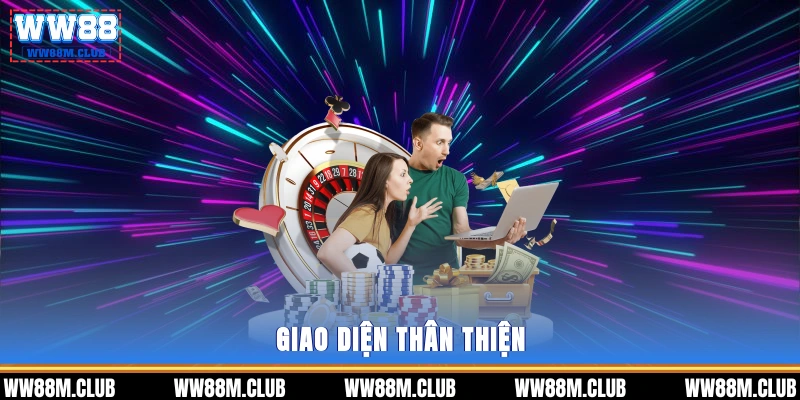 Giao diện thân thiện