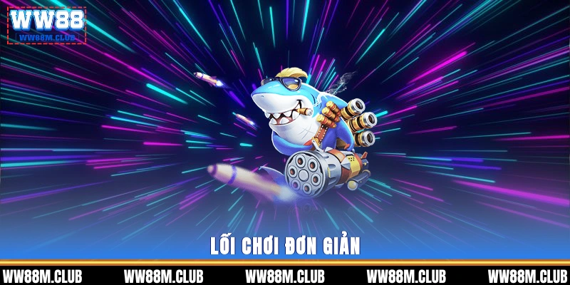 Lối chơi đơn giản