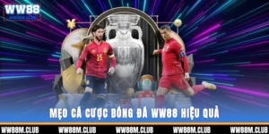 Mẹo cá cược bóng đá WW88 hiệu quả