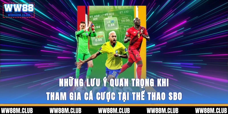 Những lưu ý quan trọng khi tham gia cá cược tại Thể thao SBO