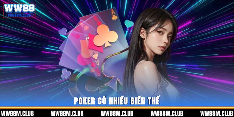 Poker có nhiều biến thể