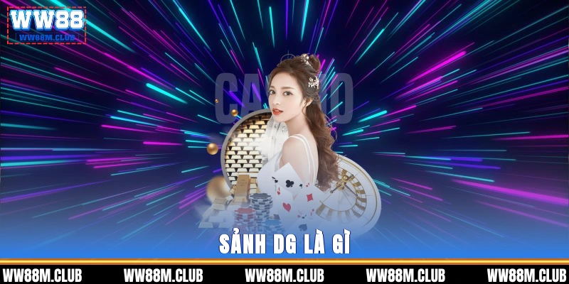 Sảnh DG là gì? 