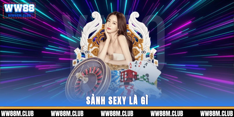 Sảnh SEXY là gì? 