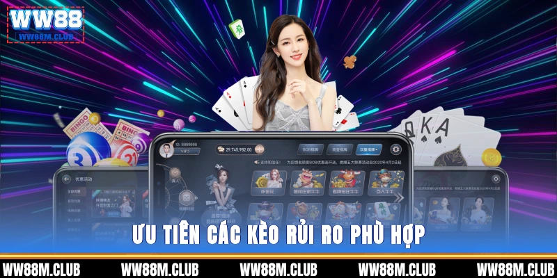 Ưu tiên các kèo rủi ro phù hợp